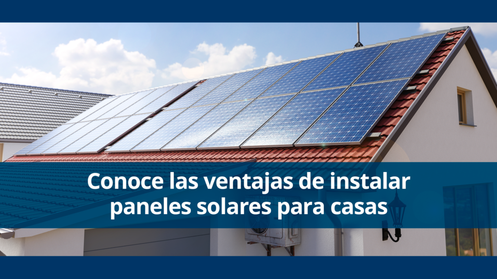 Beneficios y Ventajas de Instalar Placas Solares: Todo lo que debes saber